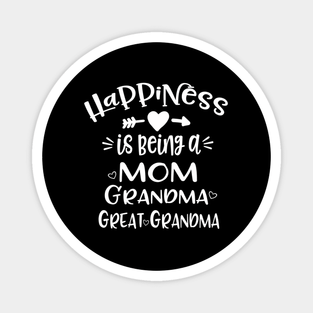 Happiness Is Being A Mom Grandma Great Grandma Magnet by SnugFarm